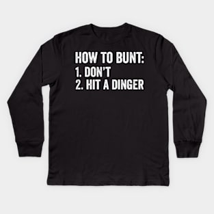 How To Bunt Dont Hit A Dinger Baseball Kids Long Sleeve T-Shirt